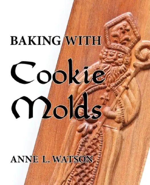 Buy Baking with Cookie Molds (English, Anne L. Watson | Aaron Shepard) — BookShops.in