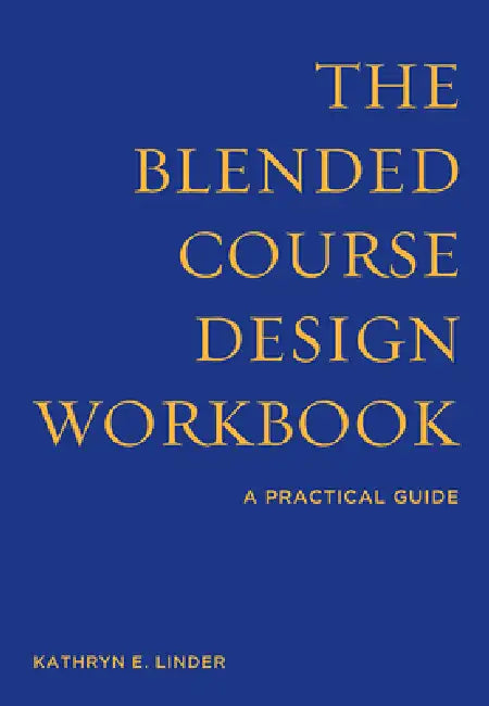 Buy The Blended Course Design Workbook (English, Kathryn E. Linder) — BookShops.in