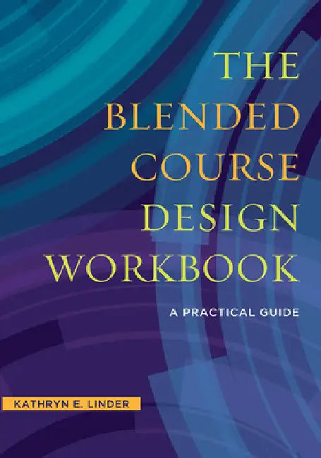 Buy The Blended Course Design Workbook (English, Kathryn E. Linder) — BookShops.in