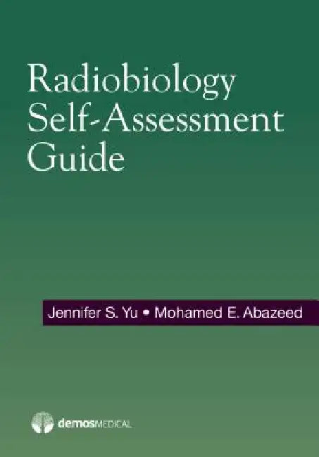 Radiobiology Self-Assessment Guide (English, Jennifer Yu | Mohamed Abazeed)