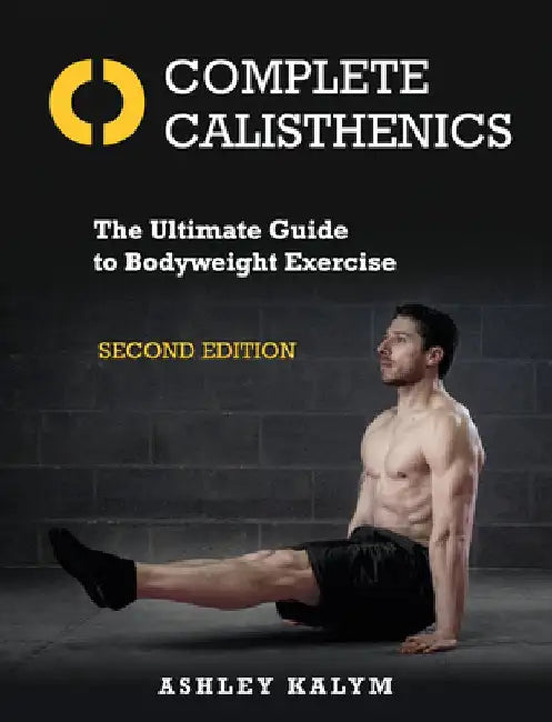 Buy Complete Calisthenics, Second Edition (English, Ashley Kalym) — BookShops.in