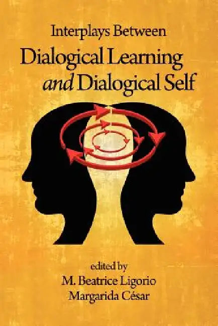 Buy Interplays Between Dialogical Learning and Dialogical Self (English, M. Beatrice Ligorio | Margarida César) — BookShops.in