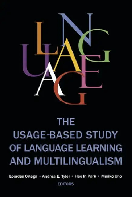 The Usage-based Study of Language Learning and Multilingualism (English, Lourdes Ortega | Andrea E. Tyler | Hae In Park)