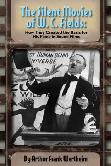 Buy The Silent Movies of W. C. Fields (English, Arthur Frank Wertheim) — BookShops.in