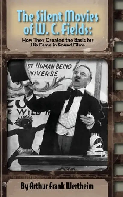 Buy The Silent Movies of W. C. Fields (English, Arthur Frank Wertheim) โ BookShops.in