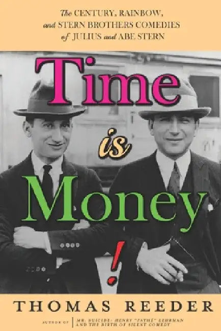 Buy Time is Money! The Century, Rainbow, and Stern Brothers Comedies of Julius and Abe Stern (English, Thomas Reeder | Richard M. Roberts | Gilbert Sherman) โ BookShops.in