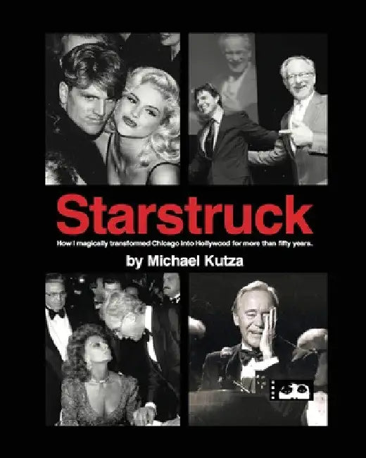 Buy Starstruck - How I Magically Transformed Chicago into Hollywood for More Than Fifty Years (English, Michael Kutza | David Robinson) โ BookShops.in