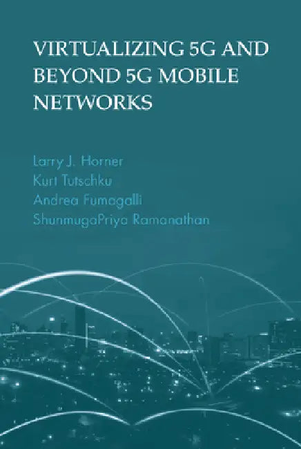 Buy Virtualizing 5g and Beyond-5g Mobile Networks (English, Larry J. Horner | Hurt Tutschku) — BookShops.in
