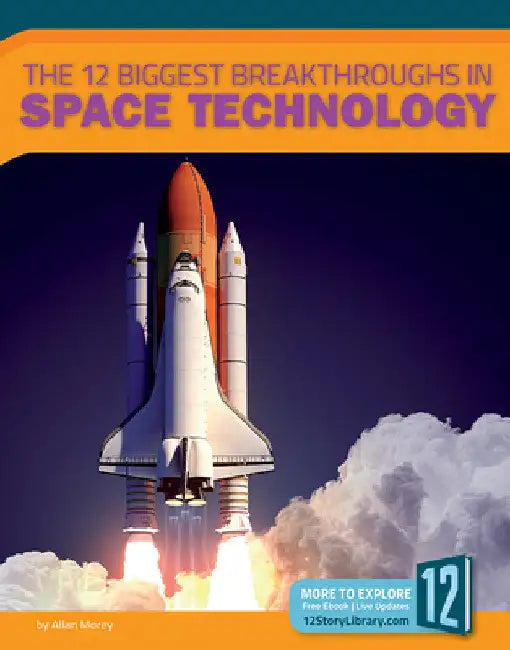 Buy The 12 Biggest Breakthroughs in Space Technology by Allan Morey | 12-Story Library | English | Paperback | Illustrated Edition — BookShops.in