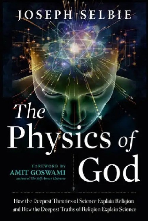 The Physics of God: Science Explains Religion – Joseph Selbie view 2