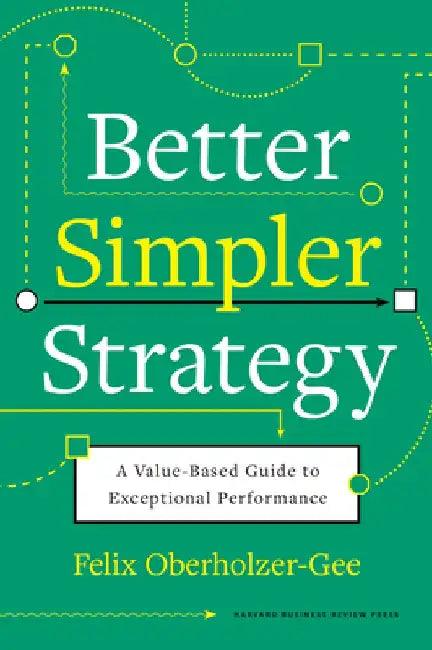 Buy Better, Simpler Strategy (English, Felix Oberholzer-Gee) — BookShops.in