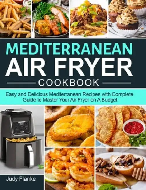 Buy Mediterranean Air Fryer Cookbook (English, Judy Flanke) — BookShops.in