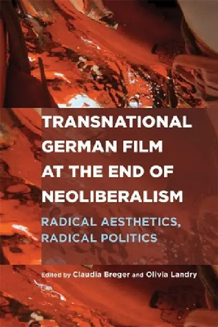 Buy Transnational German Film at the End of Neoliberalism (English, Claudia Breger | Olivia Landry | Hester Baer) — BookShops.in