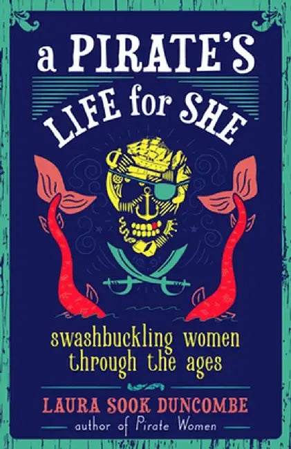 Buy A Pirate's Life for She (English, Laura Sook Duncombe) — BookShops.in