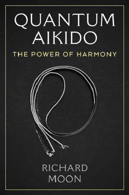Quantum Aikido (English, Richard Moon)
