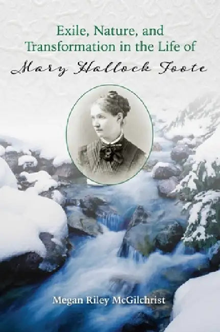 Buy Exile, Nature, and Transformation in the Life of Mary Hallock Foote (English, Megan Riley McGilchrist) — BookShops.in