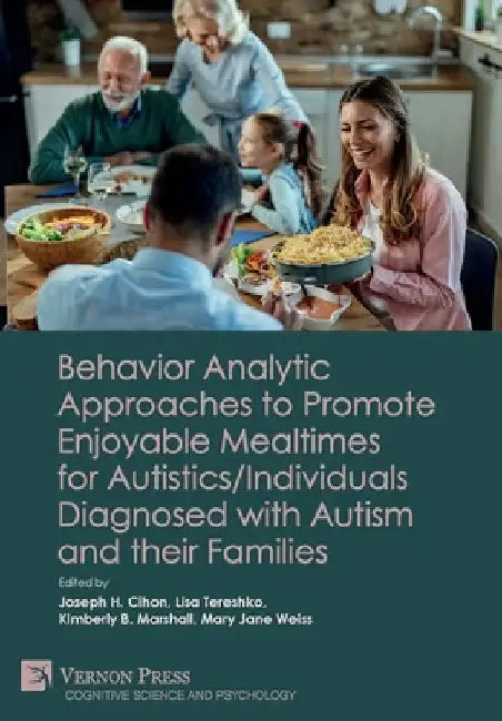 Buy Behavior Analytic Approaches to Promote Enjoyable Mealtimes for Autistics/Individuals Diagnosed with (English, Joseph H. Cihon | Lisa Tereshko | Kimberly B. Marshall) — BookShops.in