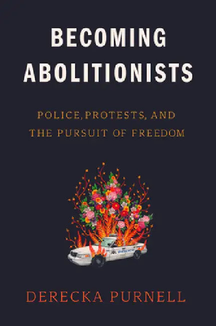 Buy Becoming Abolitionists (English, Derecka Purnell) — BookShops.in