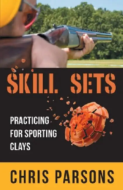 Buy Skill Sets - Practicing for Sporting Clays (English, Chris Parsons) — BookShops.in