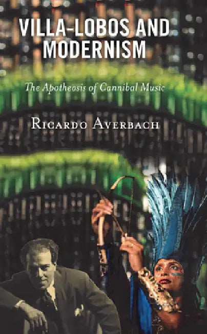 Buy Villa-Lobos and Modernism (English, Ricardo Averbach) — BookShops.in
