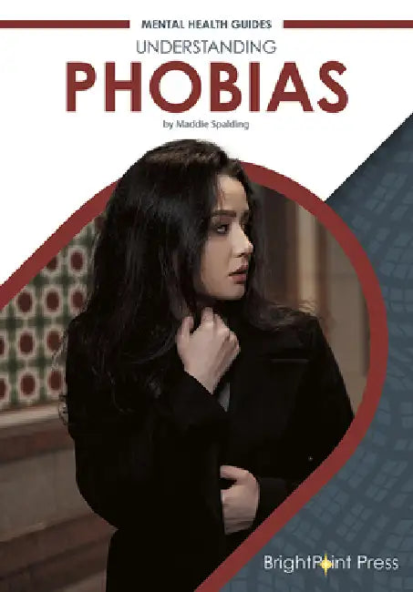 Buy Understanding Phobias (Mental Health Guides) by Maddie Spalding | Brightpoint Press | English Paperback | 2021 | Buy Online at Bookshops.in — BookShops.in