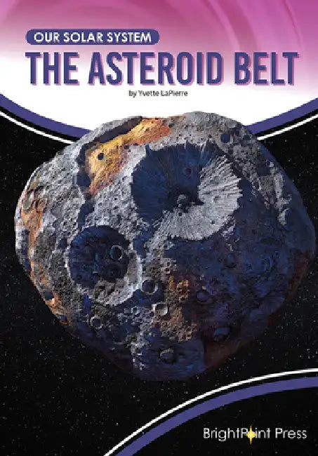 Buy The Asteroid Belt (Our Solar System) by Yvette Lapierre | Brightpoint Pr | English | Paperback | 64 Pages — BookShops.in