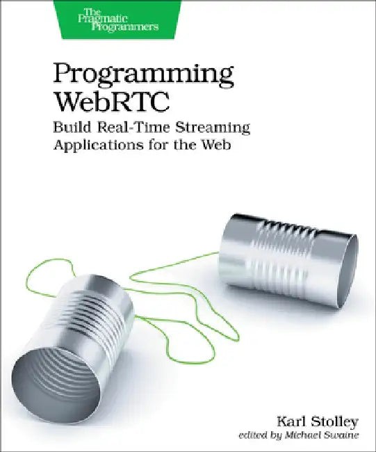 Programming WebRTC by Karl Stolley – Build Real-Time Streaming Applications view 2