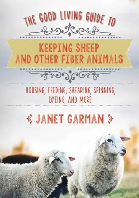 Buy The Good Living Guide to Keeping Sheep and Other Fiber Animals (English, Janet Garman) — BookShops.in