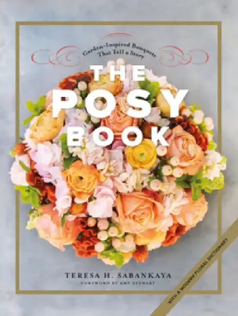 Buy The Posy Book (English, Teresa H. Sabankaya | Amy Stewart) — BookShops.in