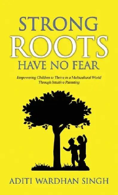 Strong Roots Have No Fear (English, Aditi Wardhan Singh)