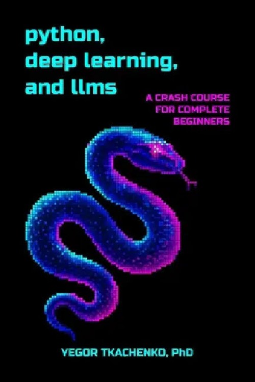 Python, Deep Learning, and LLMs: A Crash Course for Complete Beginners by Yegor Tkachenko view 4