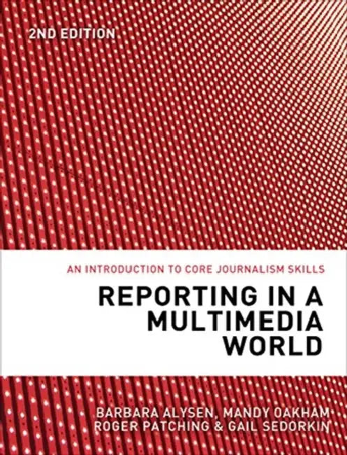 Buy Reporting in a Multimedia World (English, Barbara Alysen | Mandy Oakham | Roger Patching) — BookShops.in