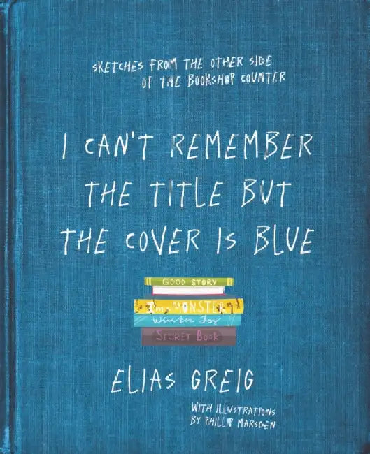 Buy I Can't Remember the Title But the Cover Is Blue (English, Elias Greig) — BookShops.in