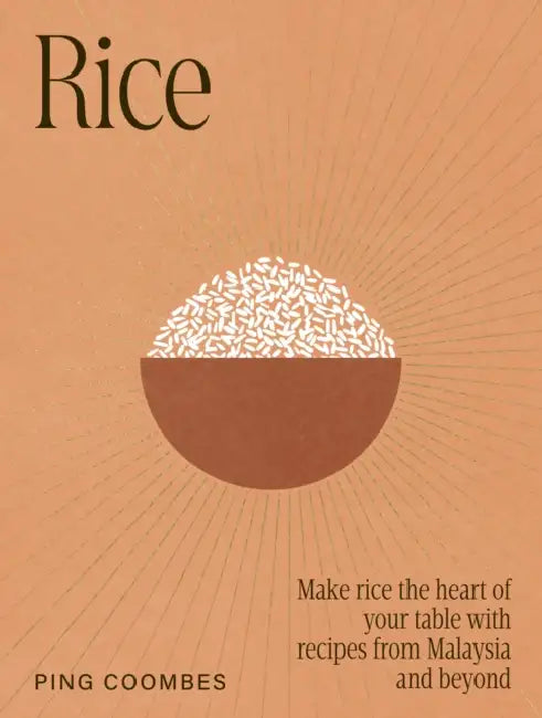 Rice: Make Rice the Heart of Your Table with Recipes from Malaysia and Beyond (English, Ping Coombes)