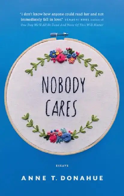 Nobody Cares (English, Anne T. Donahue)