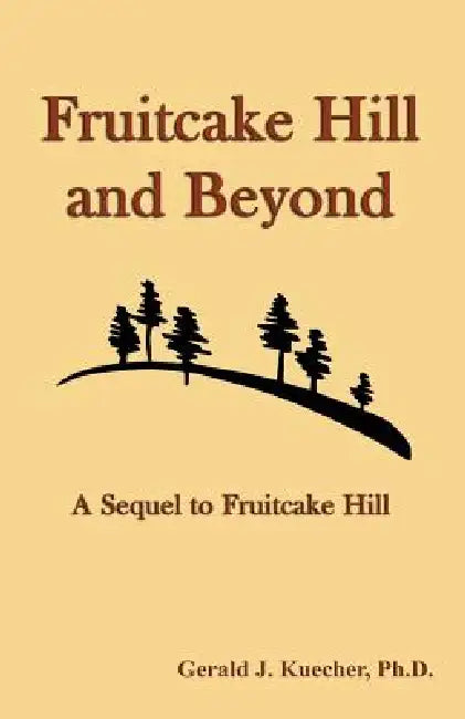 Buy Fruitcake Hill and Beyond (English, Gerald J. Kuecher) — BookShops.in