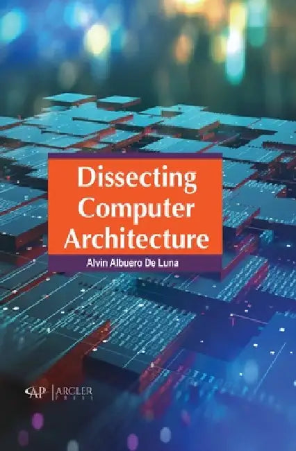 Buy Dissecting Computer Architecture (English, Alvin Albuero de Luna) — BookShops.in