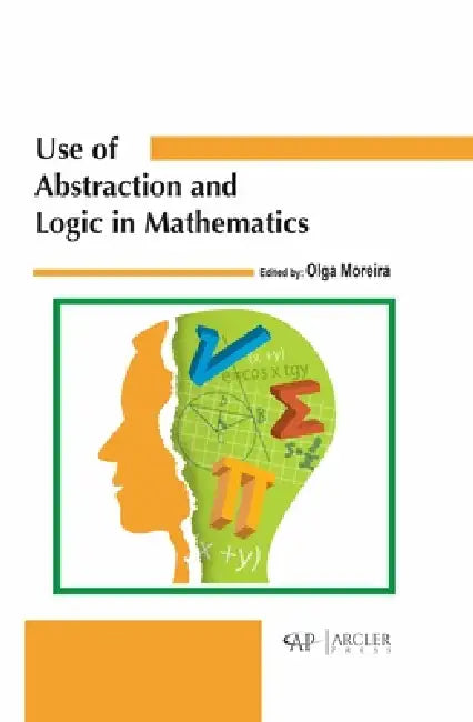 Buy Use of Abstraction and Logic in Mathematics (English, Olga Moreira) โ BookShops.in