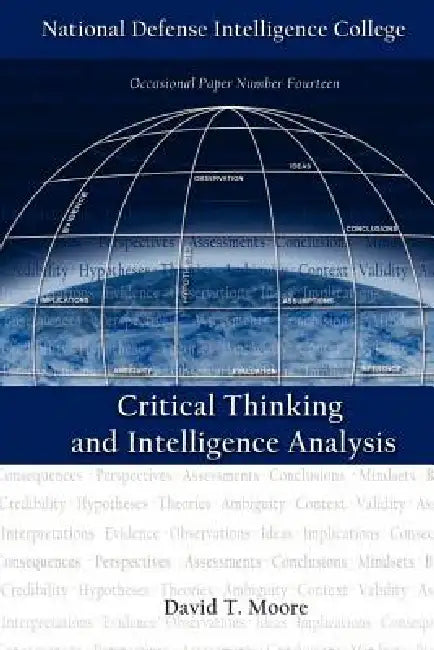 Critical Thinking and Intelligence Analysis (Second Edition) (English, David T. Moore | National Defense Intelligence College)