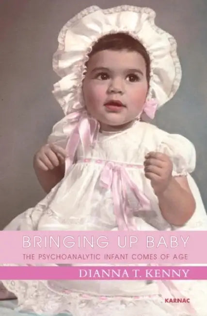 Bringing Up Baby (English, Dianna T. Kenny)