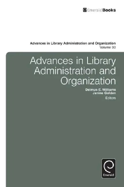 Buy Advances in Library Administration and Organization, Volume 30 (English, Delmus E. Williams | Janine Golden) — BookShops.in