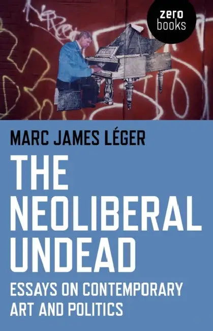 The Neoliberal Undead (English, Marc James Léger)