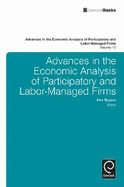 Buy Advances in the Economic Analysis of Participatory and Labor-Managed Firms (English, Alex Bryson | Takao Kato) — BookShops.in