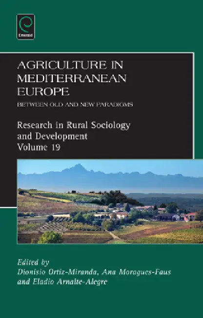 Buy Agriculture in Mediterranean Europe (English, Dionisio Ortiz Miranda | Eladio Vicente Arnalte Alegre | Ana Maria Moragues Faus) — BookShops.in