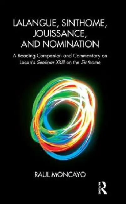 Buy Lalangue, Sinthome, Jouissance, and Nomination (English, Raul Moncayo) — BookShops.in
