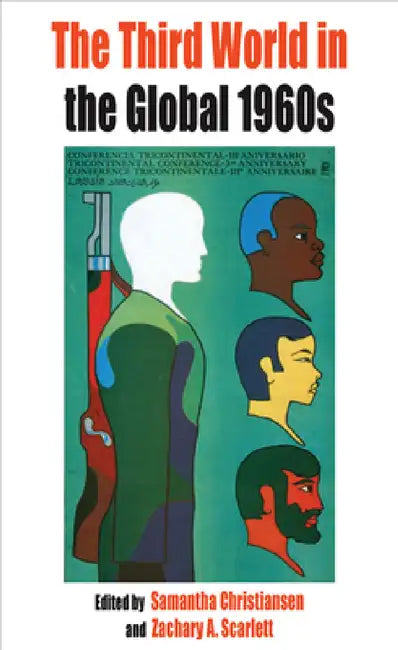 The Third World in the Global 1960s (English, Samantha Christiansen | Zachary Scarlett)