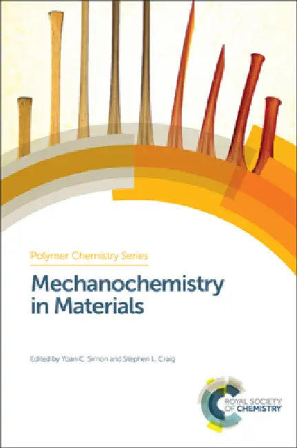 Mechanochemistry in Materials: Volume 26 (Polymer Chemistry Series) view 2