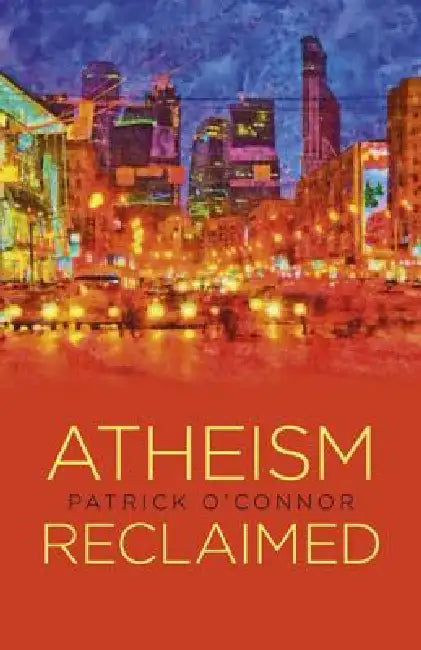 Atheism Reclaimed (English, Patrick O'Connor)
