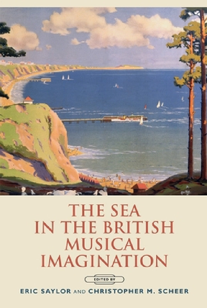 Buy The Sea in the British Musical Imagination (English, Eric Saylor | Christopher Scheer | Aidan Thomson) — BookShops.in