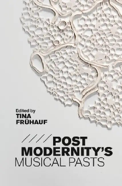 Postmodernity`s Musical Pasts view 2